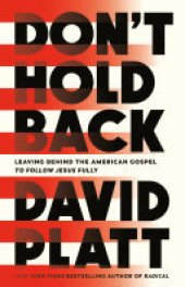 book Don't Hold Back: Leaving Behind the American Gospel to Follow Jesus Fully