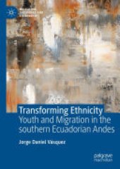 book Transforming Ethnicity: Youth and Migration in the Southern Ecuadorian Andes