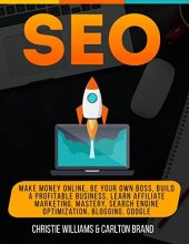 book SEO: Make Money Online, Be Your Own Boss, Build a Profitable Business, Learn Affiliate Marketing, Mastery, Search Engine Optimization, Blogging, Google: Adwords Work From Home Algorithms