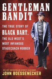 book Gentleman Bandit: The True Story of Black Bart, the Old West's Most Infamous Stagecoach Robber