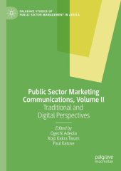 book Public Sector Marketing Communications, Volume II: Traditional and Digital Perspectives (Palgrave Studies of Public Sector Management in Africa)