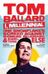 book I, Millennial: One Snowflake's Screed Against Boomers, Billionaires and Everything Else