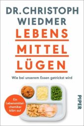 book Lebensmittellügen: Wie bei unserem Essen getrickst wird - ein Lebensmittelchemiker klärt auf