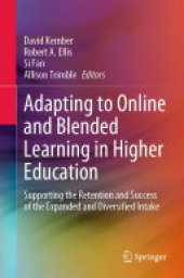 book Adapting to Online and Blended Learning in Higher Education: Supporting the Retention and Success of the Expanded and Diversified Intake