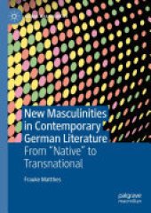 book New Masculinities in Contemporary German Literature: From ‘‘Native’’ to Transnational