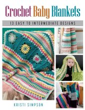 book Crochet Baby Blankets: 13 Easy to Intermediate Designs