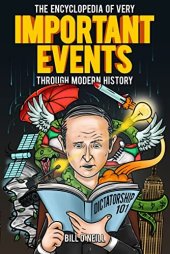 book The Encyclopedia of Very Important Events Through Modern History: 54 Earth-Shattering Events That Changed the Course of History