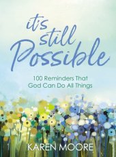 book It's Still Possible: 100 Reminders That God Can Do All Things