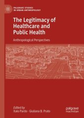 book The Legitimacy of Healthcare and Public Health: Anthropological Perspectives (Palgrave Studies in Urban Anthropology)