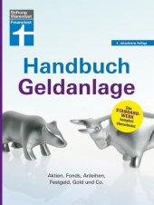 book Handbuch Geldanlage - Verschiedene Anlagetypen für Anfänger und Fortgeschrittene einfach erklärt: Aktien, Fonds, Anleihen, Festgeld, Gold und Co.