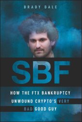 book SBF: How The FTX Bankruptcy Unwound Crypto's Very Bad Good Guy