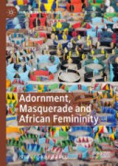 book Adornment, Masquerade and African Femininity