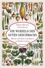 book Die Wurzeln des guten Geschmacks: Warum sich Köche und Bauern verbünden müssen