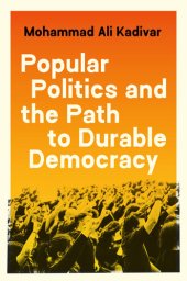 book Popular Politics and the Path to Durable Democracy (Princeton Studies in Global and Comparative Sociology)