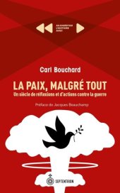 book La Paix, malgré tout. Un siècle de réflexions et d'actions contre la guerre