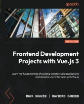 book Frontend Development Projects with Vue.js 3: Learn the fundamentals of building scalable web applications and dynamic user interfaces with Vue.js, 2nd Edition