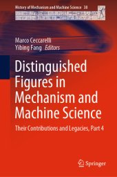 book Distinguished Figures in Mechanism and Machine Science: Their Contributions and Legacies, Part 4 (History of Mechanism and Machine Science Book 38)