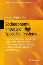 book Socioeconomic Impacts of High-Speed Rail Systems: Proceedings of the 2nd International Workshop on High-Speed Rail Socioeconomic Impacts, University of Naples Federco II, Italy, 13–14 September 2022