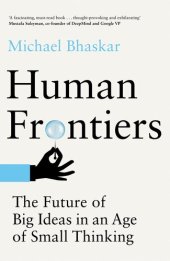 book Human Frontiers: The Future of Big Ideas in an Age of Small Thinking