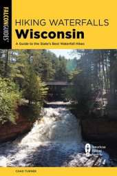 book Hiking Waterfalls Wisconsin: A Guide to the State's Best Waterfall Hikes