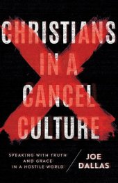 book Christians in a Cancel Culture: Speaking with Truth and Grace in a Hostile World