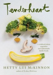 book Tenderheart: A Cookbook About Vegetables and Unbreakable Family Bonds