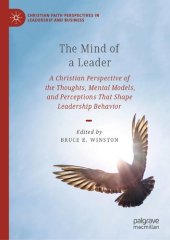 book The Mind of a Leader: A Christian Perspective of the Thoughts, Mental Models, and Perceptions That Shape Leadership Behavior