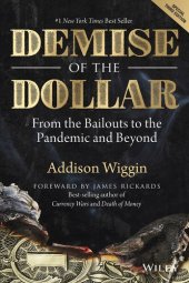 book Demise of the Dollar: From the Bailouts to the Pandemic and Beyond