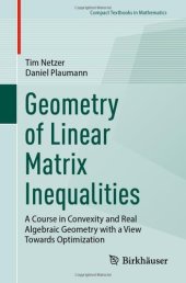 book Geometry of Linear Matrix Inequalities: A Course in Convexity and Real Algebraic Geometry with a View Towards Optimization (Compact Textbooks in Mathematics)