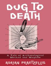 book Dug to Death: A Tale of Archaeological Method and Mayhem