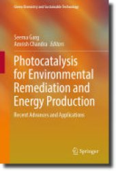 book Photocatalysis for Environmental Remediation and Energy Production: Recent Advances and Applications