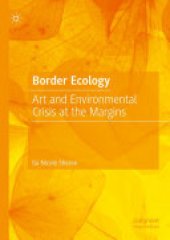 book Border Ecology: Art and Environmental Crisis at the Margins