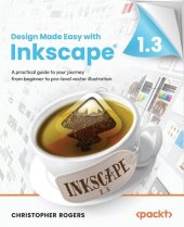 book Design Made Easy with Inkscape: A practical guide to your journey from beginner to pro-level vector illustration