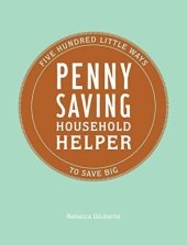 book Penny Saving Household Helper: Five Hundred Little Ways to Save Big