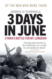 book Three Days In June: The Incredible Minute-by-Minute Oral History of 3 Para’s Deadly Falklands Battle