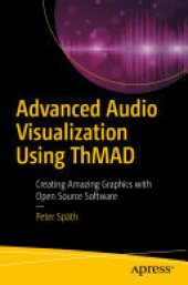 book Advanced Audio Visualization Using ThMAD: Creating Amazing Graphics with Open Source Software