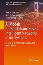 book AI Models for Blockchain-Based Intelligent Networks in IoT Systems: Concepts, Methodologies, Tools, and Applications (Engineering Cyber-Physical Systems and Critical Infrastructures, 6)