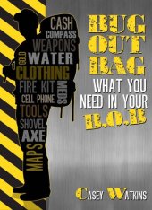 book Bug Out Bag: What You Need In Your B.O.B.