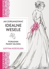 book Jak zorganizować idealne wesele. Poradnik panny młodej