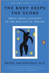 book The Body Keeps the Score: Brain, Mind, and Body in the Healing of Trauma