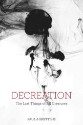 book Decreation: The Last Things of All Creatures