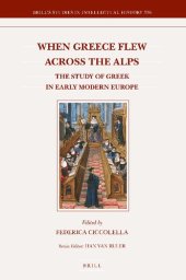 book When Greece Flew Across the Alps: The Study of Greek in Early Modern Europe