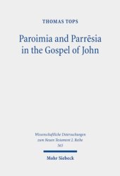 book Paroimia and Parrēsia in the Gospel of John. A Historical-Hermeneutical Study