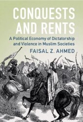 book Conquests and Rents: A Political Economy of Dictatorship and Violence in Muslim Societies