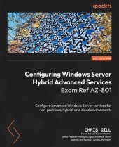 book Configuring Windows Server Hybrid Advanced Services Exam Ref AZ-801: Configure advanced Windows Server services for on-premises, hybrid, and cloud environments