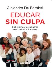 book Educar sin culpa. Optimismo y entusiasmo para padres y docentes