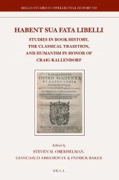 book Habent sua fata libelli: Studies in Book History, the Classical Tradition, and Humanism in Honor of Craig Kallendorf