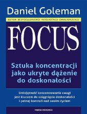 book Focus. Sztuka koncentracji jako ukryte dążenie do doskonałości.