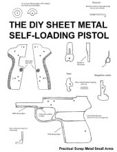 book The DIY Sheet Metal Self Loading Pistol - Practical Scrap Metal Small Arms Volume 1