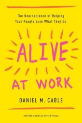 book Alive at Work: The Neuroscience of Helping Your People Love What They Do